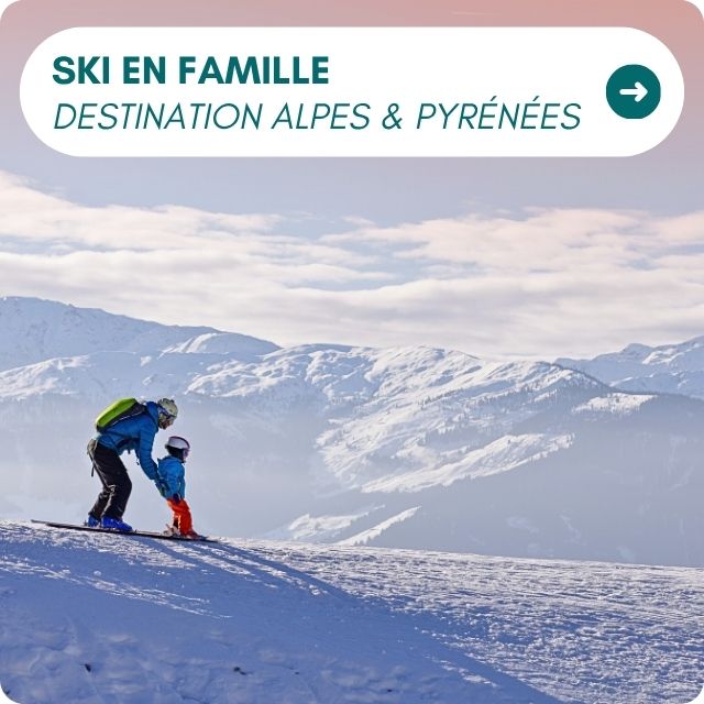 Ski en famille : Alpes & Pyrénées